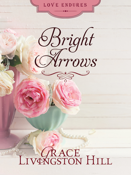Title details for Bright Arrows by Grace Livingston Hill - Available